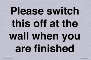 Please switch this off at the wall when you are finished